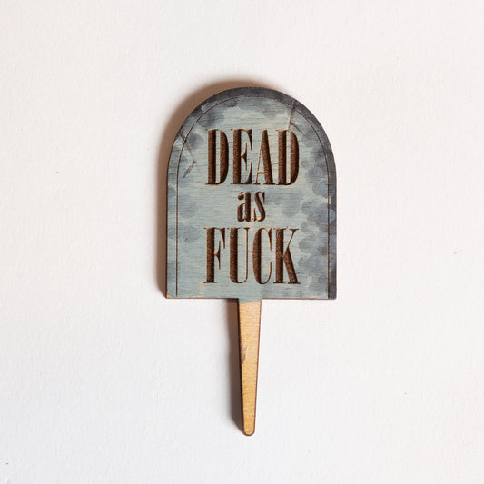 Mini Sign - Dead as Fuck Tombstone (Painted)