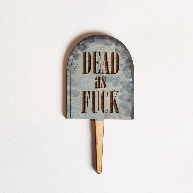 Mini Sign - Dead as Fuck Tombstone (Painted)