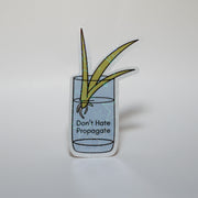Don't Hate Propagate Sticker