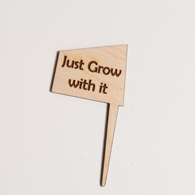 Mini Sign - Just grow with it