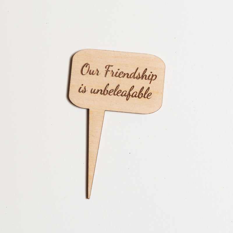 Mini Sign - Our friendship is unbeleafable