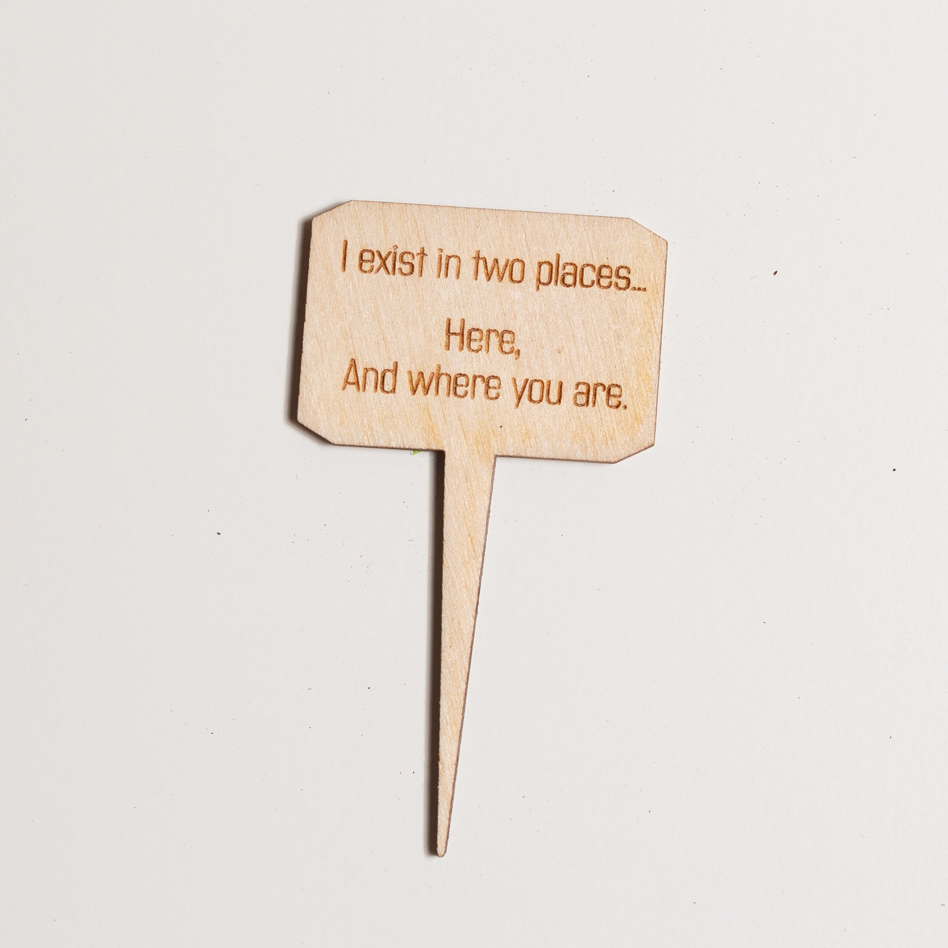 Mini Sign - I Exist in Two Places - Urban Sprouts