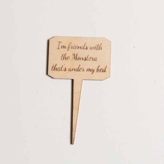 Mini Sign - I'm friends with the Monstera under my bed - Urban Sprouts