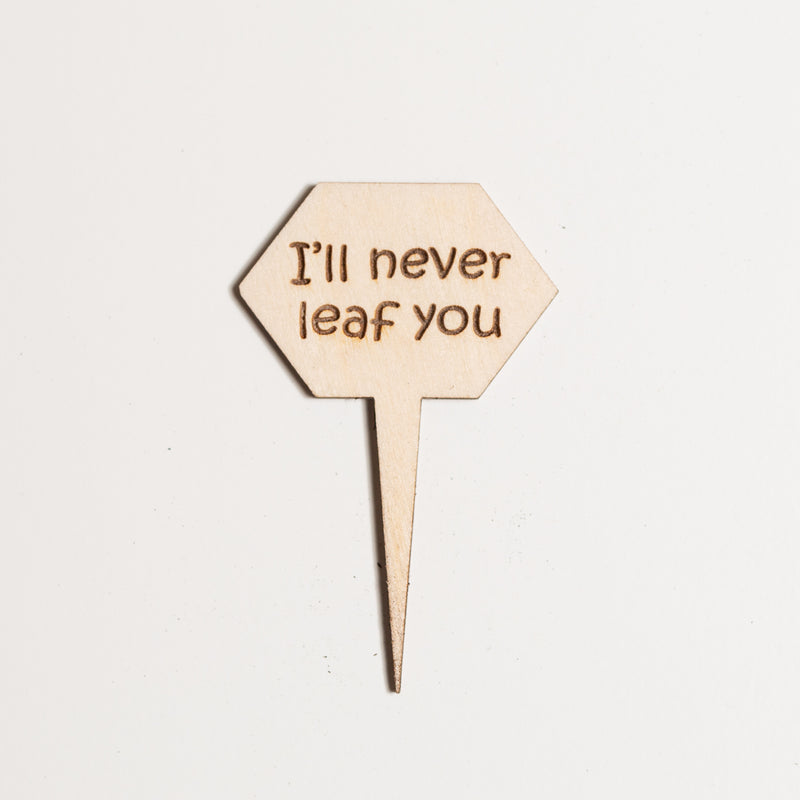 Mini Sign - I'll never leaf you