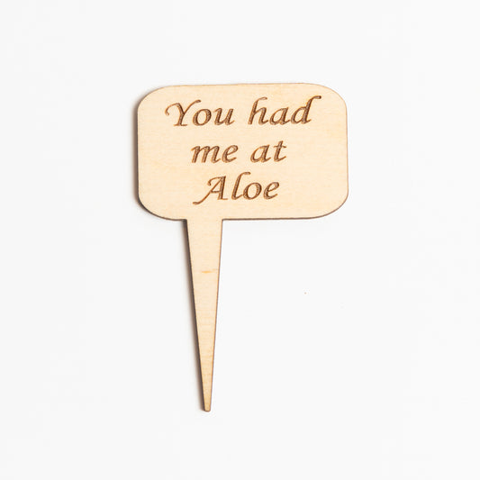 Mini Sign - You had me at Aloe