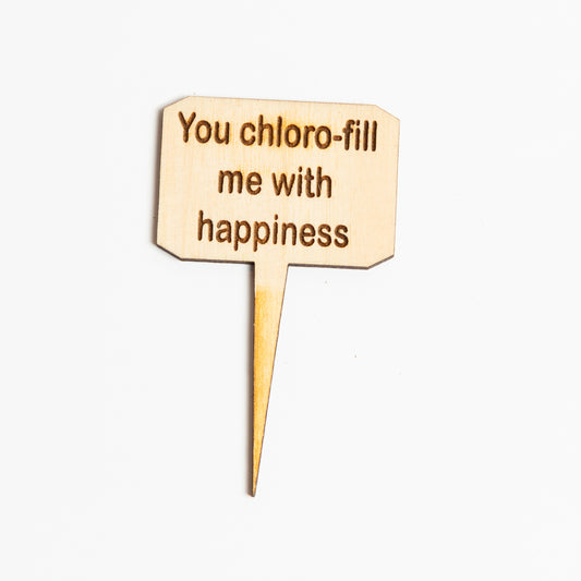 Mini Sign - You chloro-fill me with happiness