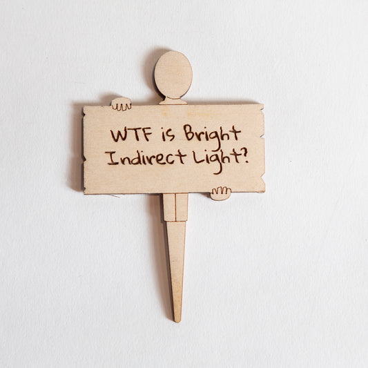 Mini Sign -Wtf is Bright Indirect Light - Urban Sprouts