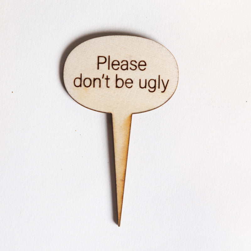 Mini Sign - Please Don't Be Ugly