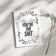 Hey Dad, you're the Shit - Blank Greeting Card - Urban Sprouts
