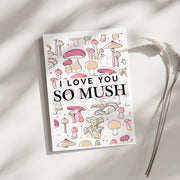 I love you so Mush - Blank Greeting Card - Urban Sprouts