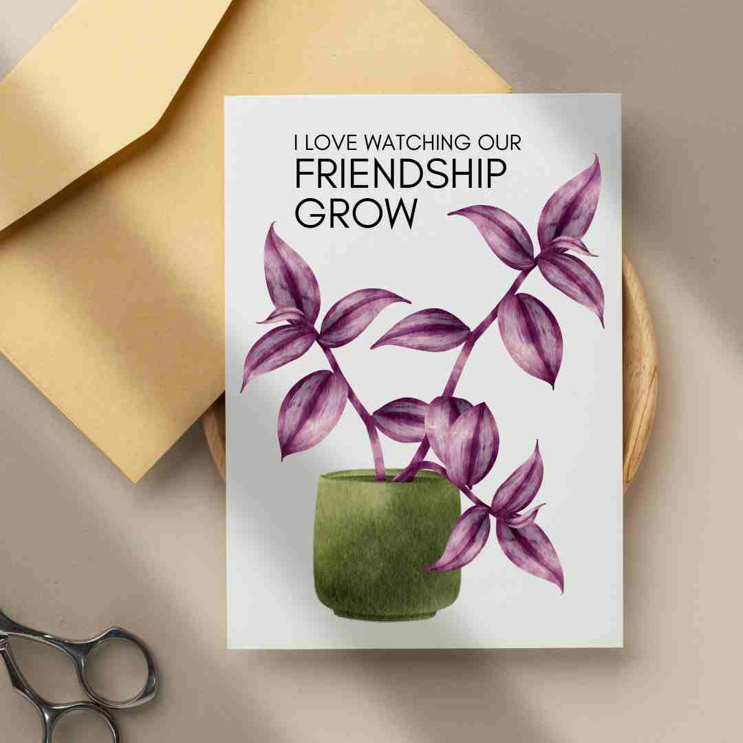 I Love Watching Our Friendship Grow - Blank Greeting Card