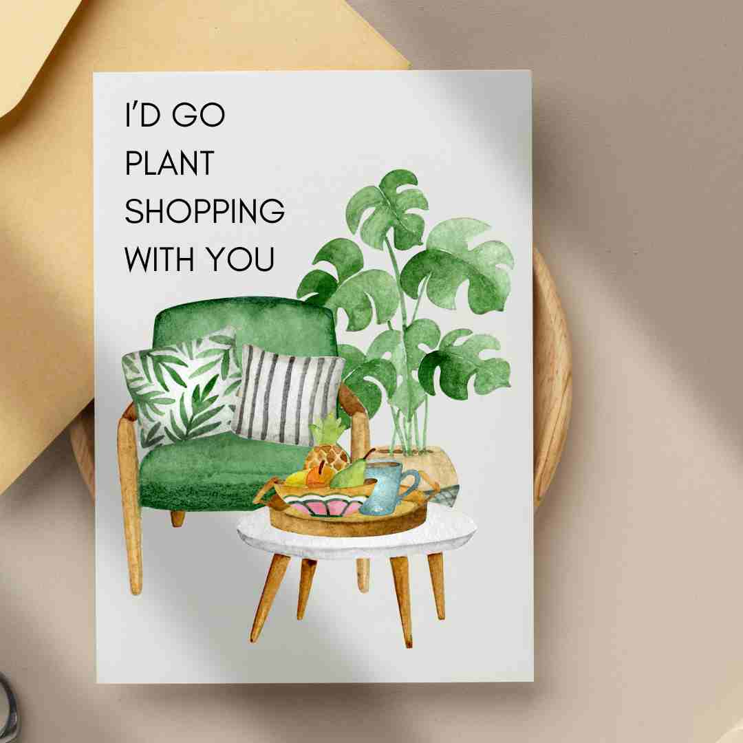 I'd Go Plant Shopping With You - Blank Greeting Card - Urban Sprouts