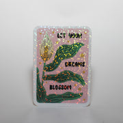 Let your Dreams Blossom Sticker