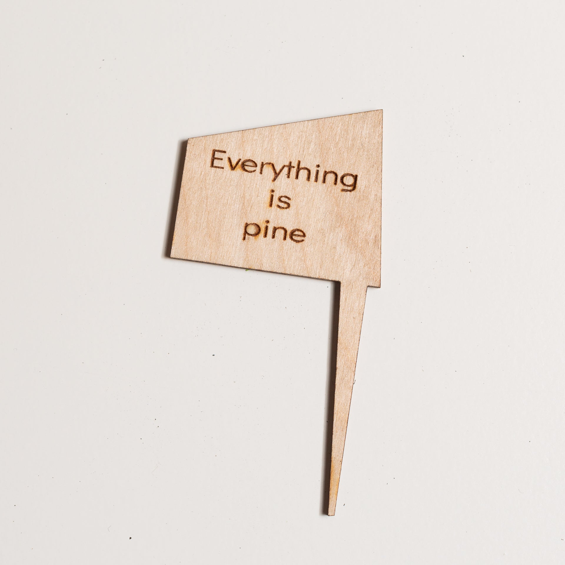 Mini Sign - Everything is Pine - Urban Sprouts