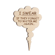 Mini Sign - I Swear If They Forget To Water Me Again - Urban Sprouts