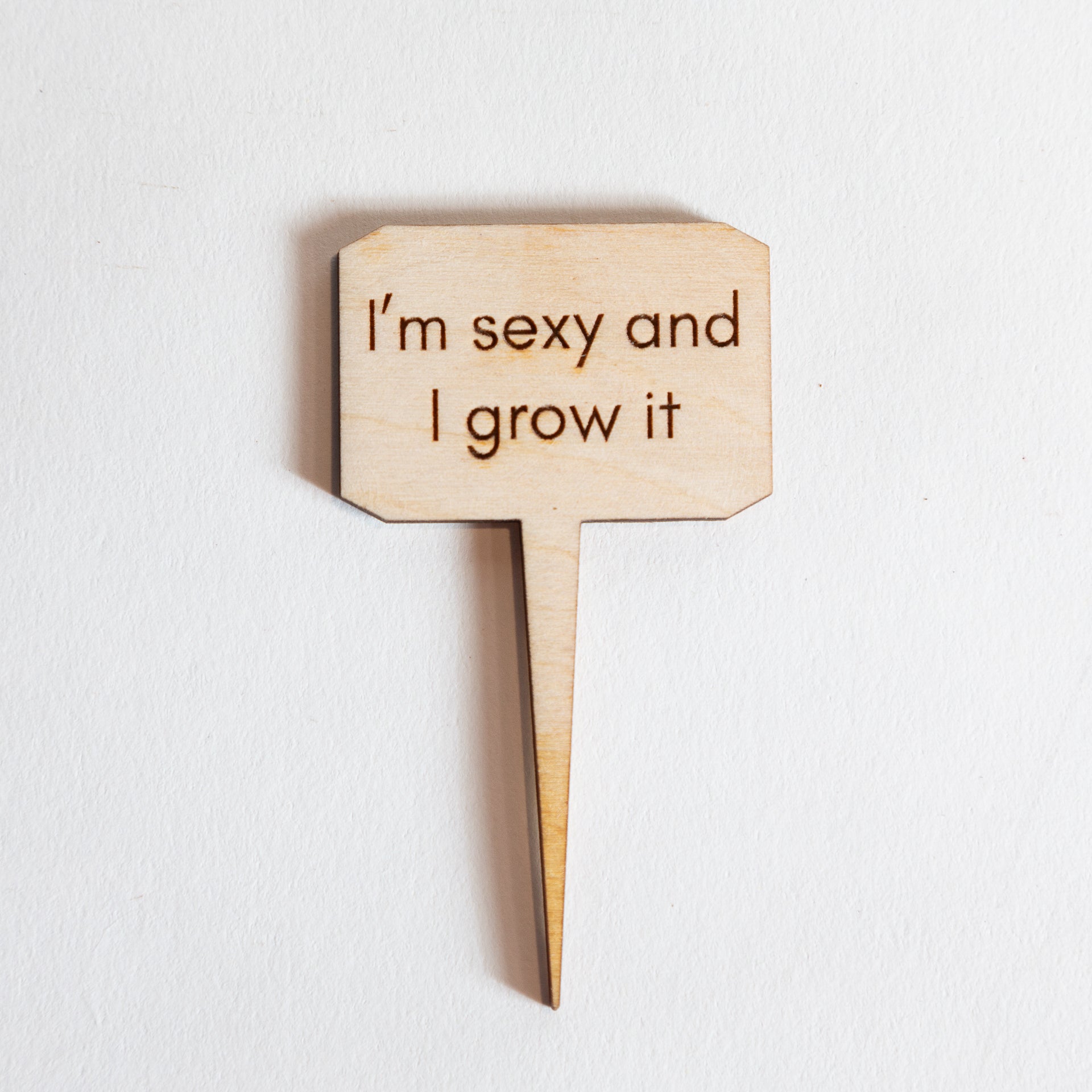 Mini Sign - I'm sexy and I grow it - Urban Sprouts
