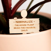 Mini Sign -Normalize The House Plant Being the Favorite Child - Urban Sprouts