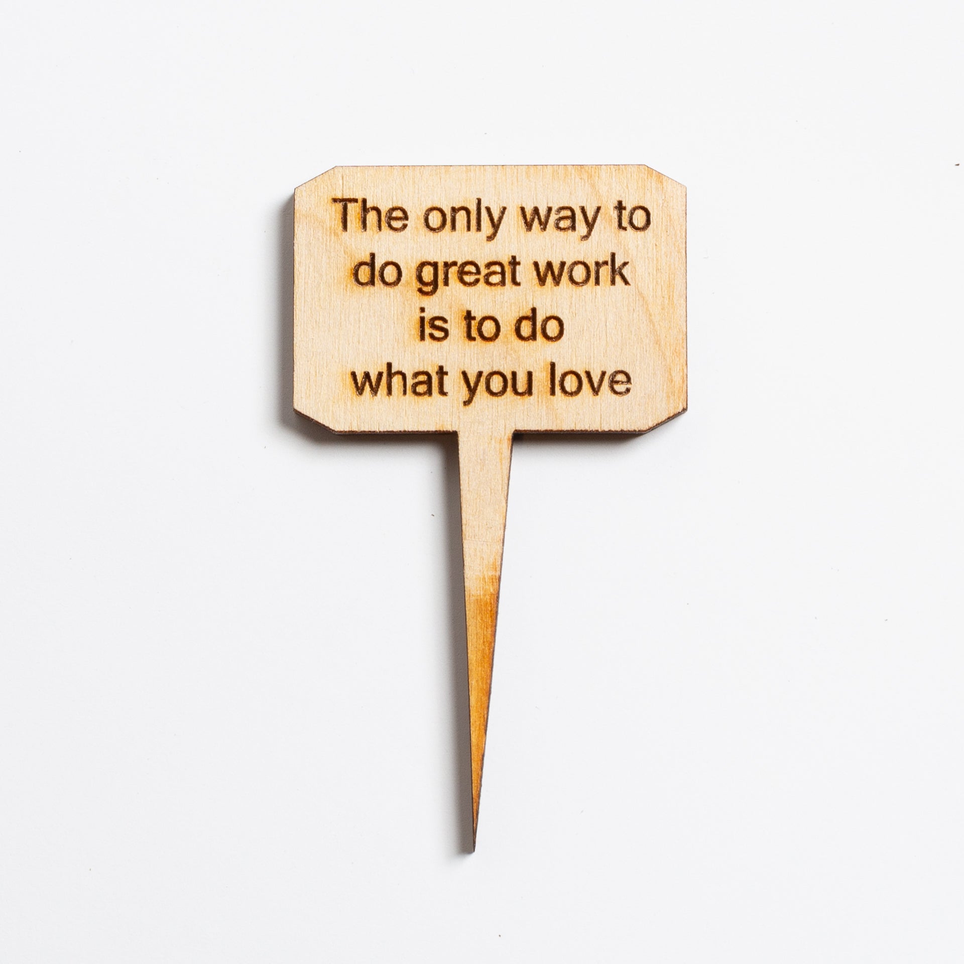 Mini Sign - The only way to do great work is to do what you love - Urban Sprouts