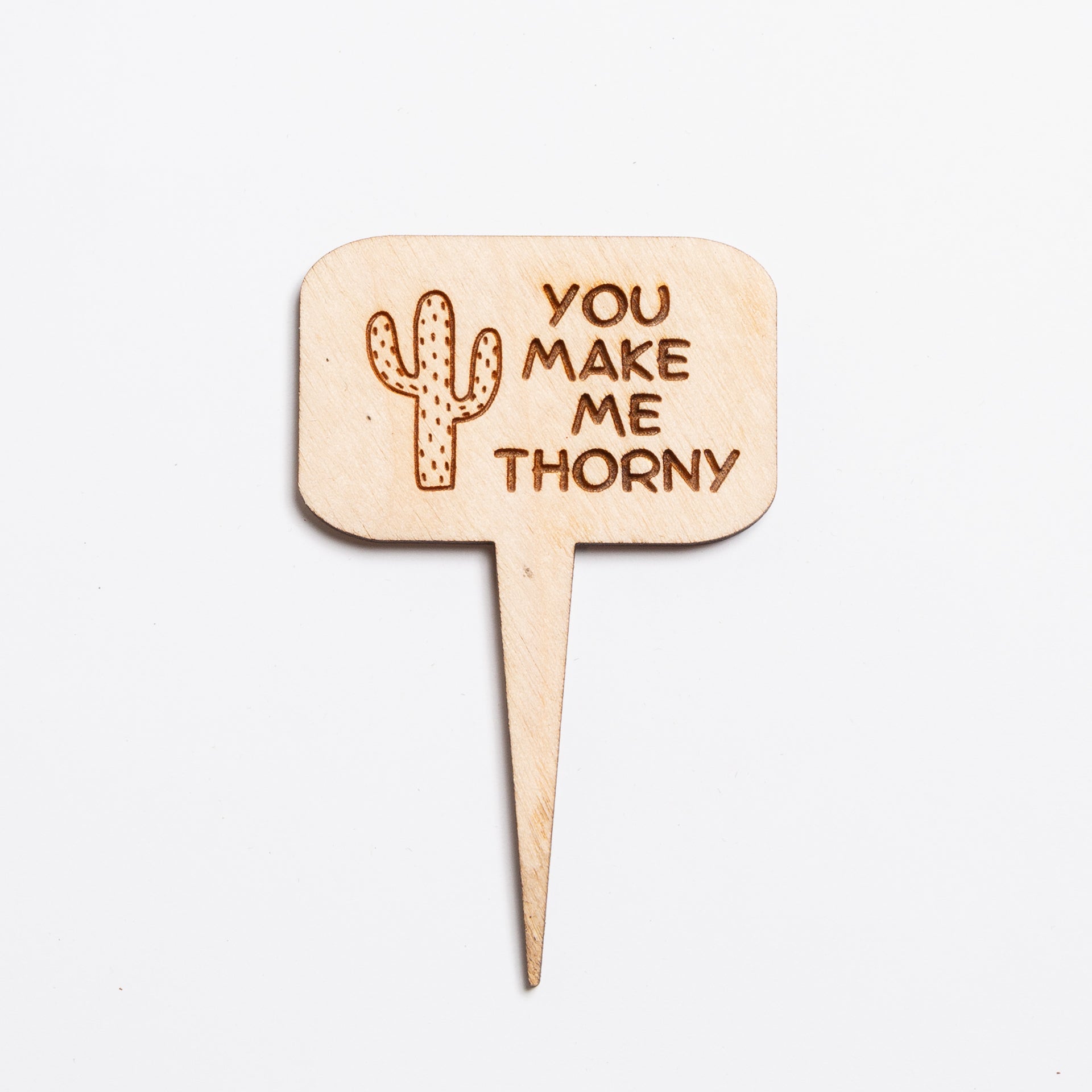 Mini Sign - You Make Me Thorny - Urban Sprouts