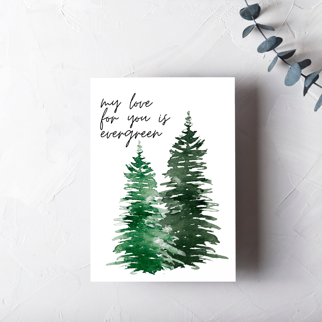 My Love for You is Evergreen - Blank Greeting Card - Urban Sprouts