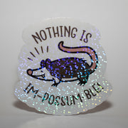 Nothing is Im-Possum-Ble Sticker