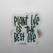 Plant Life is the Best Life Sticker