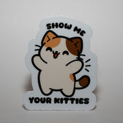 Show Me Your Kitties Sticker