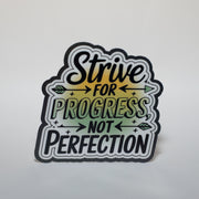 Strive for Progress not Perfection Sticker