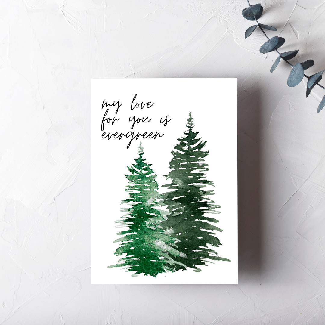 My Love for You is Evergreen - Blank Greeting Card