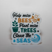 Help Bees, Plant Trees, Clean Seas Sticker