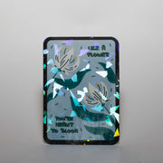 You're Meant to Bloom Sticker