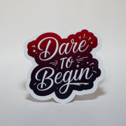 Dare to Begin Sticker