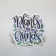 Plants are my Friends Sticker