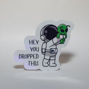 Hey You Dropped This Sticker