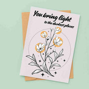 You Bring Light to the Darkest Places - Blank Greeting Card - Urban Sprouts