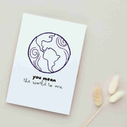 You Mean The World To Me - Blank Greeting Card - Urban Sprouts