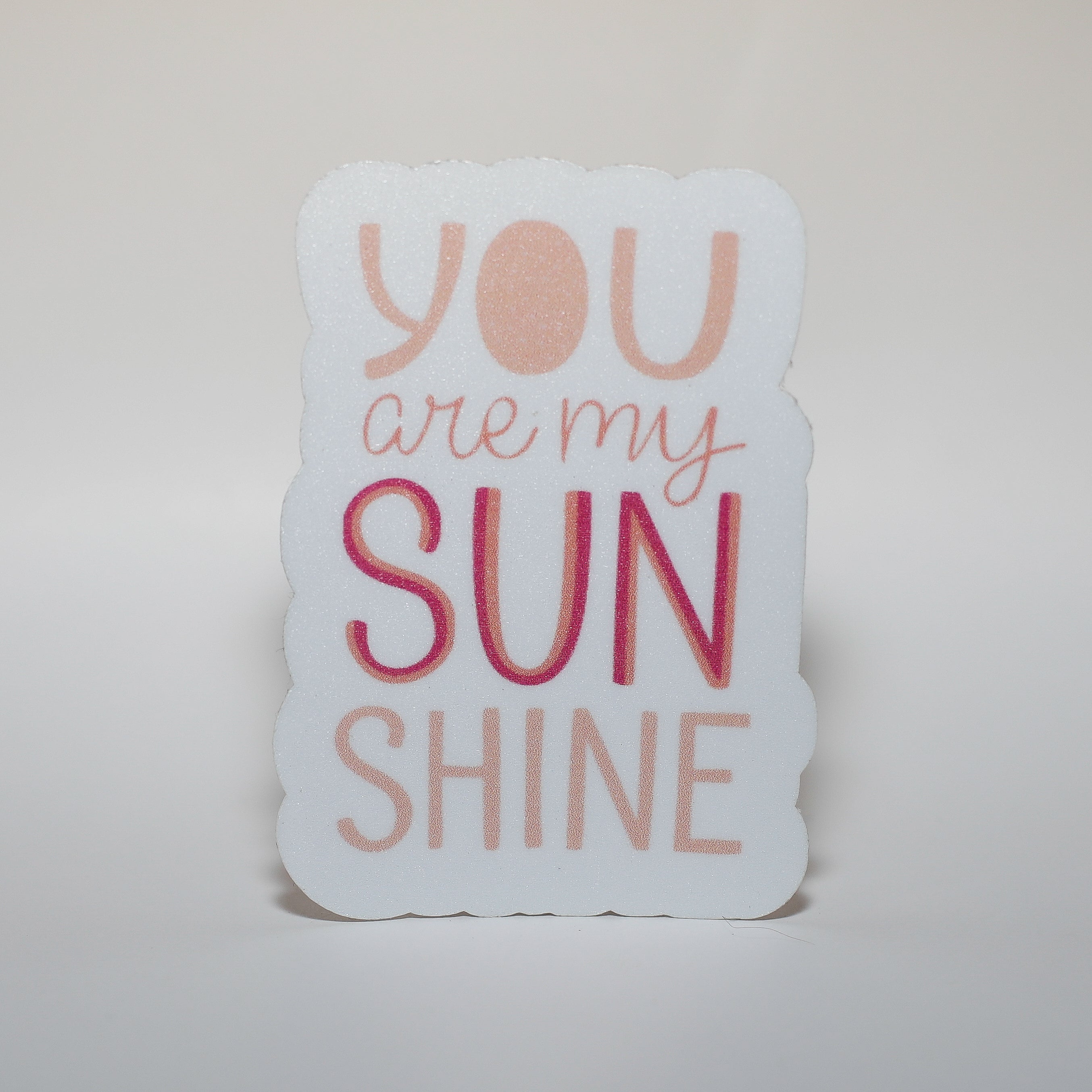 You are my Sunshine Sticker