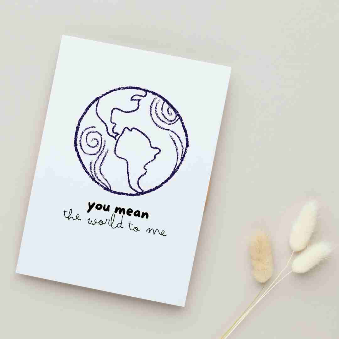 You Mean The World To Me - Blank Greeting Card - Urban Sprouts