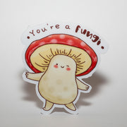 You're a Fungi Sticker